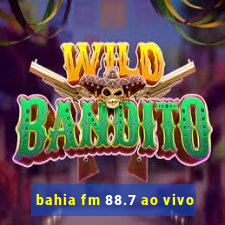 bahia fm 88.7 ao vivo